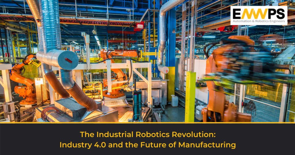 The Industrial Robotics Revolution: Industry 4.0 & The Future Of - ENWPS